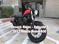 Chooch Rides - Episode 3 - 2017 Honda Rebel 500