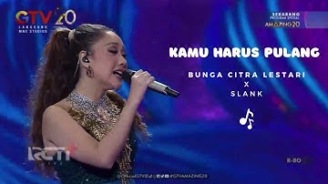BCL x Slank   Kamu Harus Pulang | GTV Amazing 20