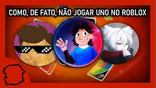 COMO, DE FATO, NÃO JOGAR UNO NO ROBLOX - Ft @follower7908 e @LipeBatatinha