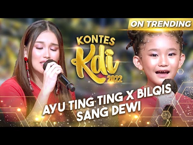 Bilqis X Ayu Ting Ting - Sang Dewi | KONTES KDI 2022 class=