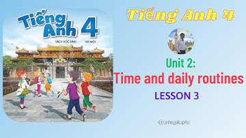 Tiếng Anh lớp 4 🍀 Unit 2 Time and daily routines | Lesson 3 🍀 Global Success