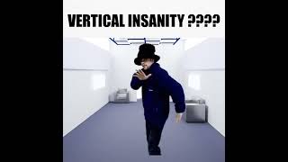 VERTICAL INSANITY ???