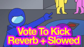 Dolvondo - Vote To Kick | reverb + slowed