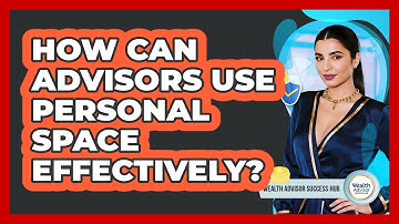 How Can Advisors Use Personal Space Effectively?