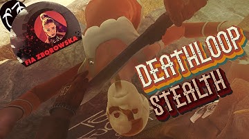 Deathloop Stealth Killing Fun! (Fia Zborowska Noon on Fristad Rock)
