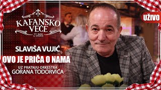 Video thumbnail of "SLAVISA VUJIC - OVO JE PRICA O NAMA | UZIVO | (ORK. GORANA TODOROVICA) | 2023 | KAFANSKO VECE"
