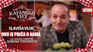 Vignette de la vidéo "SLAVISA VUJIC - OVO JE PRICA O NAMA | UZIVO | (ORK. GORANA TODOROVICA) | 2023 | KAFANSKO VECE"