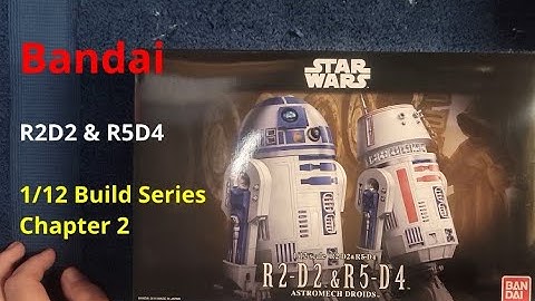 R2D2 and R5D4 - 1/12 Scale Build Series Chapter 2
