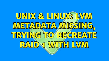 Unix & Linux: LVM metadata missing, trying to recreate raid 1 with LVM (2 Solutions!!)