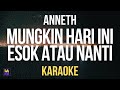 Anneth - Mungkin Hari Ini Esok Atau Nanti (Karaoke Version)