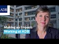 Making an impact working at adb  agnes surry