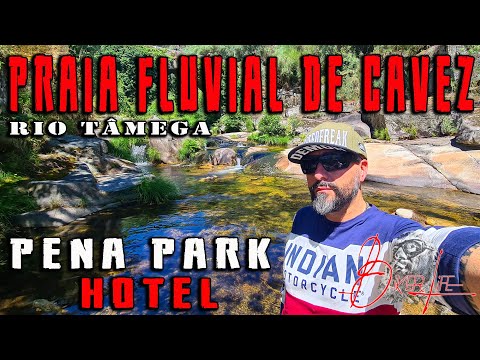 PRAIA FLUVIAL de CAVEZ (Rio Tâmega) – PENA PARK HOTEL