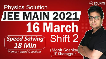 JEE Main 2021 Paper Solutions | 16th March Evening Shift | IITJEE Physics | Mohit Goenka