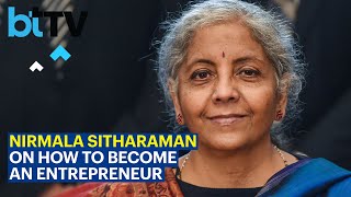 Be Ready To Close Business If It Doesn’t Work Out: FM Nirmala Sitharaman’s Entrepreneurship Lessons