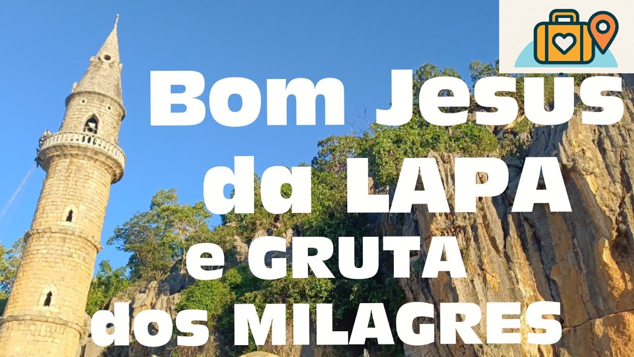 BOM JESUS da Lapa e a Gruta dos Milagres