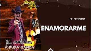 Enamorarme - El Predico | Rabito