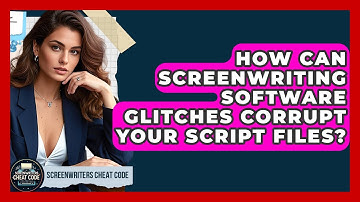 How Can Screenwriting Software Glitches Corrupt Your Script Files? - Screenwriter