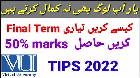 How to get marks in Final Term Exams 2022 | VU final term exams preparations 2022