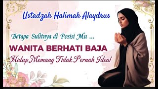 USTADZAH HALIMAH ALAYDRUS || SETANGGUH BATU KARANG || BELAJAR DARI KISAH WANITA MULIA