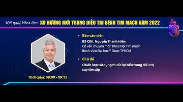 Bài 3: Chiến lược sử dụng thuốc lợi tiểu trong điều trị suy tim cấp _ BS CKII. Nguyễn Thanh Hiền