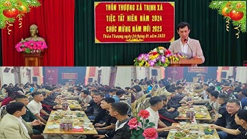 Lễ Tế-Tiệc Tất Niên 2024- Chúc Mừng Năm Mới 2025-Thôn Thượng Xã Trịnh Xá 24/1/2025
