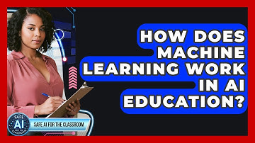 How Does Machine Learning Work In AI Education? - Safe AI for The Classroom