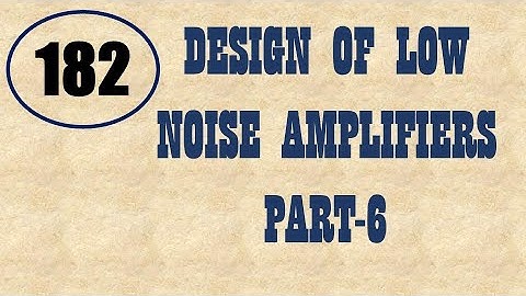 MIC&RFSD | Lecture-182 | Design of Low Noise Amplifiers Part-6