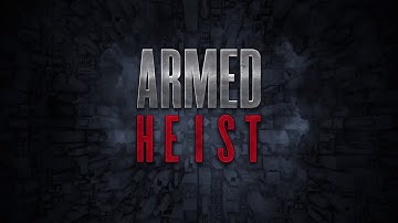 Armed Heist - Launch Trailer