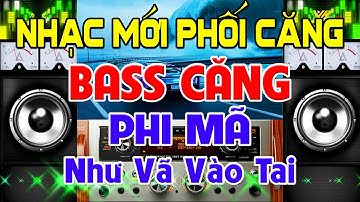 NHẠC Mới Phối Căng, Nhạc Test Loa CỰC CHUẨN 8D - Nhạc Disco REMIX Bass Căng Phi Mã - Như Vã Vào Tai