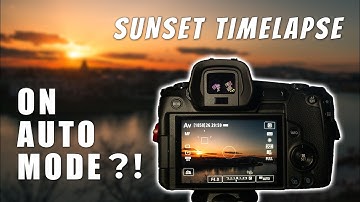 How to film SUNSET TIMELAPSE with HIGH QUALITY and CONVENIENTLY - Is it possible in AUTO MODE?
