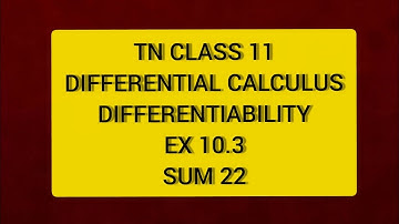TN CLASS 11 MATHS DIFFERENTIAL CALCULUS DIFFERENTIABILITY EX 10.3 SUM 22
