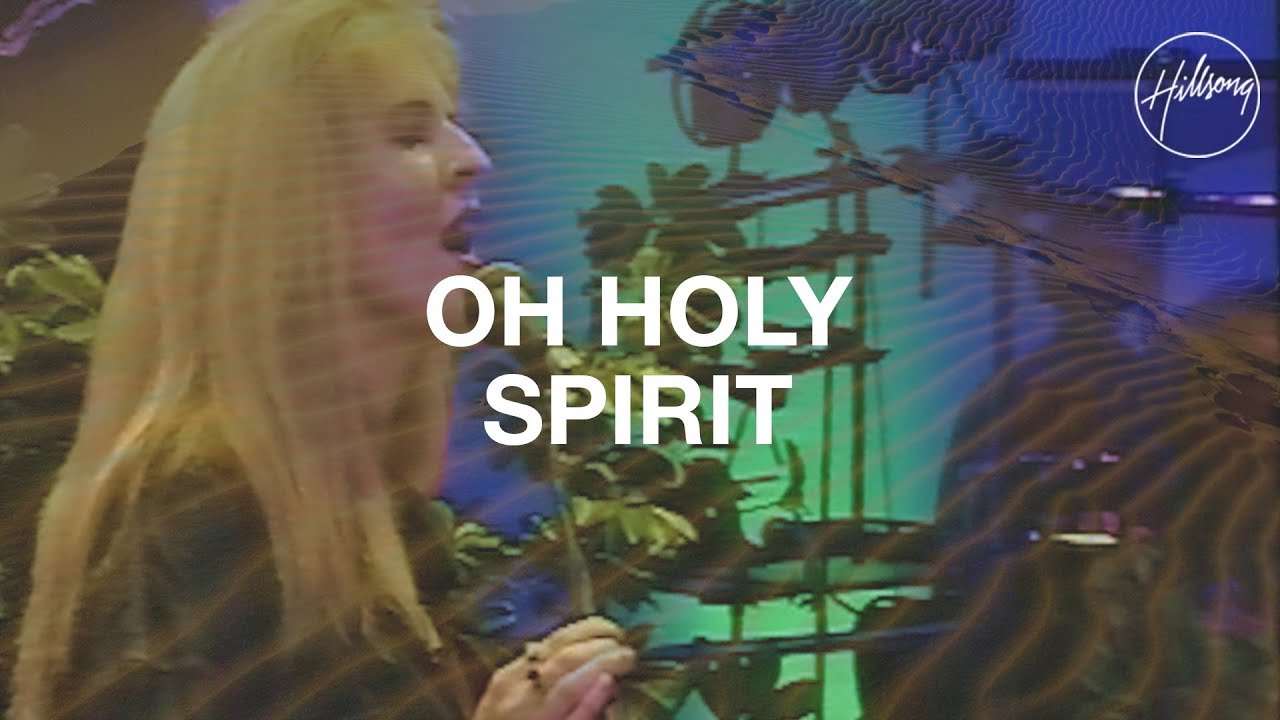 Oh Holy Spirit   Hillsong Worship