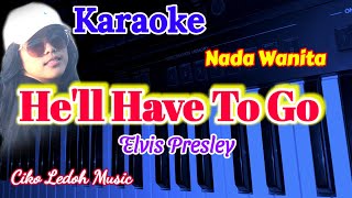 Hell Have To Go elvis Presley karaoke female Key