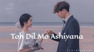 Toh dil mo ashiyana odia lofi song || [ slowed + reverb ] lofi song