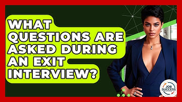 What Questions Are Asked During An Exit Interview? - Job Success Network