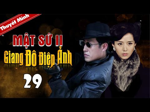 Phim Trung Quốc Hay 2020 | MẬT SỨ 2 – GIANG ĐÔ ĐIỆP ẢNH – Tập 29 | Vu Chấn, Nhan Đan Thần