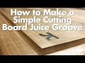 How to Make a Simple Juice Groove on a Cutting Board