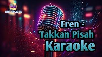Takkan Pisah - Eren - Karaoke
