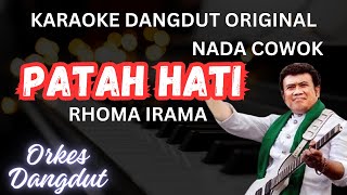 PATAH HATI - RHOMA IRAMA NADA PRIA | KARAOKE DANGDUT MANUAL ORGEN TUNGGAL, KETIPUNG & GITAR ASLI