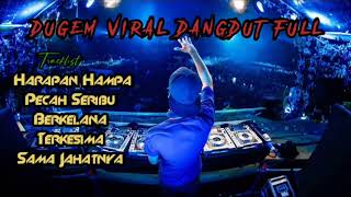 DUGEM VIRAL DANGDUT FULL • HARAPAN HAMPA X PECAH SERIBU X BERKELANA X TERKESIMA X SAMA JAHATNYA