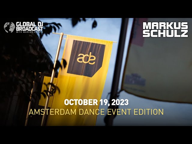 Markus Schulz - Global DJ Broadcast Amsterdam Dance Event 2023 Edition