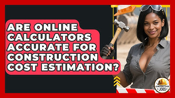 Are Online Calculators Accurate for Construction Cost Estimation? - Construction Jobs