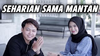 SEHARIAN SAMA MANTAN TERINDAH - PART 2