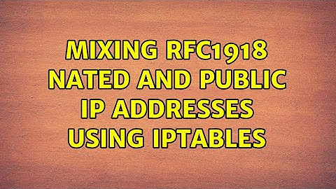 MIxing RFC1918 NATed and public IP addresses using IPTABLES