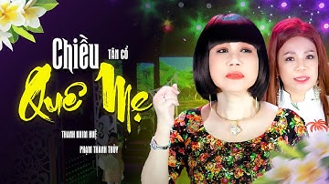 Chiều Quê Mẹ - Thanh Kim Huệ & Thanh Thủy | Bài Tân Cổ Nghe Xúc Động Vô Cùng