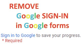 Remove GOOGLE SIGN-IN request in Google Forms