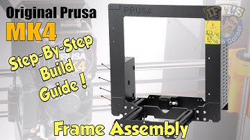 #02 Original PRUSA MK4 Kit : Full Step-By-Step BUILD GUIDE - Frame Assembly