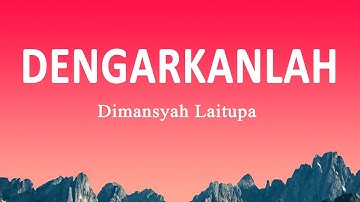 Dimansyah Laitupa - Dengarkanlah (Lirik Lagu)