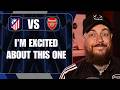 I M Excited About This One Atletico Madrid V Arsenal Preview Predicted Lineup 