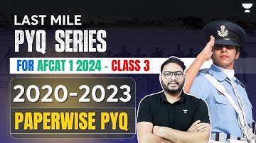 Last Mile PYQ Series | 2020-2023 | Paperwise PYQ | Class 3 | For AFCAT (I) 2024 | Sandeep Kumar